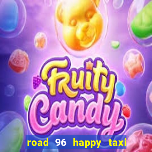 road 96 happy taxi security call password